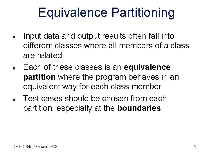 Equivalence Partitioning l l l Input data and output results often fall into different