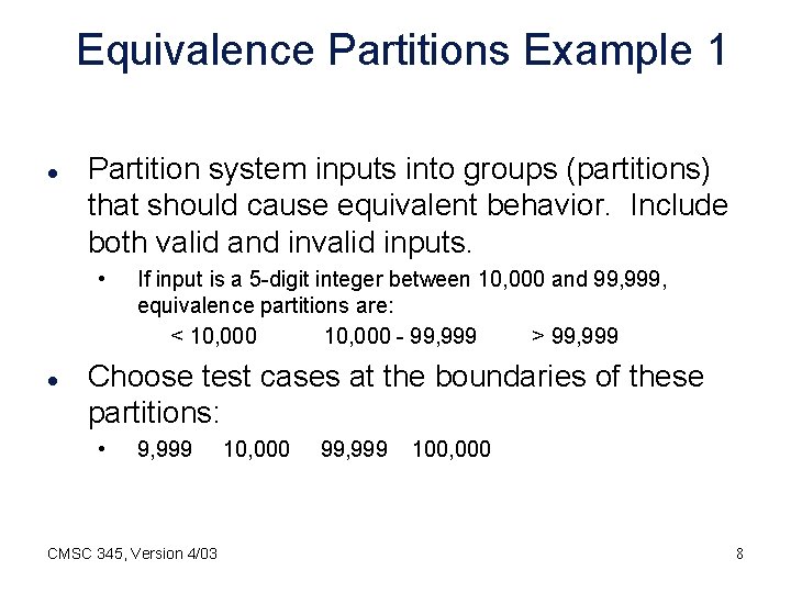 Equivalence Partitions Example 1 l Partition system inputs into groups (partitions) that should cause