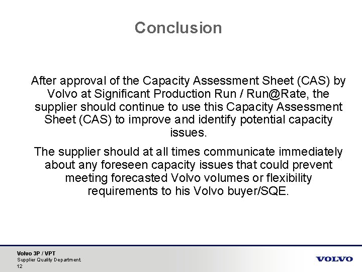 Conclusion After approval of the Capacity Assessment Sheet (CAS) by Volvo at Significant Production