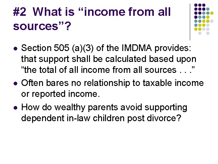 #2 What is “income from all sources”? l l l Section 505 (a)(3) of