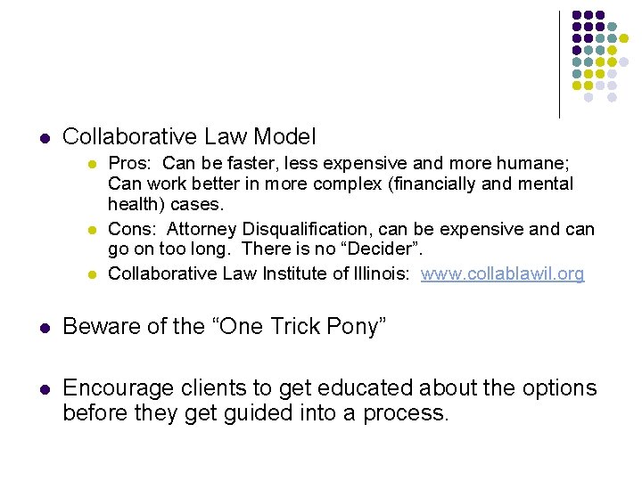 l Collaborative Law Model l Pros: Can be faster, less expensive and more humane;