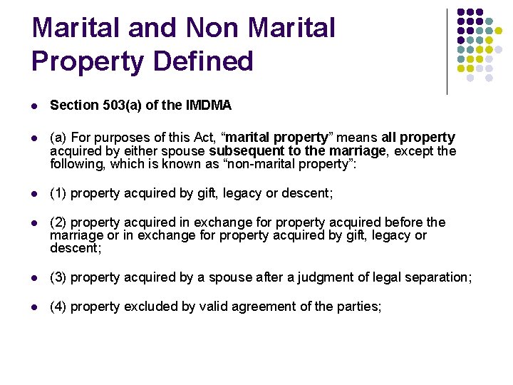 Marital and Non Marital Property Defined l Section 503(a) of the IMDMA l (a)
