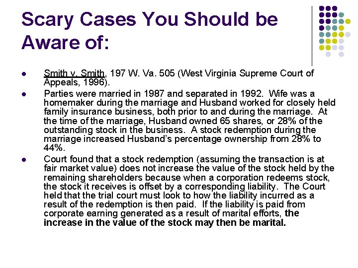 Scary Cases You Should be Aware of: l l l Smith v. Smith, 197