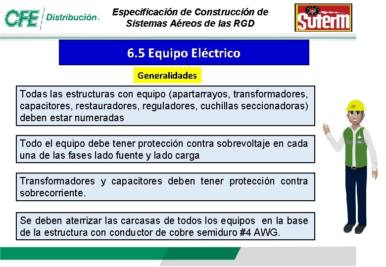 Especificación de Construcción de Sistemas Aéreos de las RGD 6. 5 Equipo Eléctrico Generalidades Especificación de Construcción de Sistemas Aéreos de las RGD 6. 5 Equipo Eléctrico Generalidades