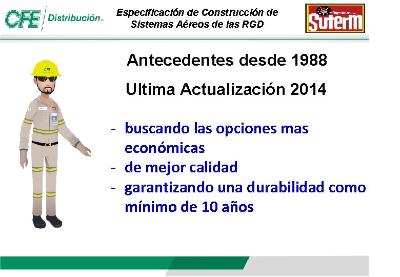 Especificación de Construcción de Sistemas Aéreos de las RGD Antecedentes desde 1988 Ultima Actualización Especificación de Construcción de Sistemas Aéreos de las RGD Antecedentes desde 1988 Ultima Actualización