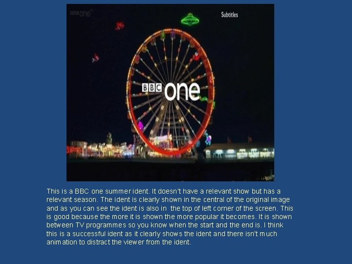 This is a BBC one summer ident. It doesn’t have a relevant show but