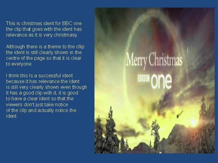 This is christmas ident for BBC one the clip that goes with the ident