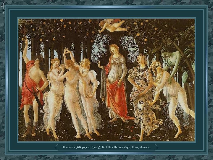 Primavera (Allegory of Spring), 1480 -82 - Galleria degli Uffizi, Florence 
