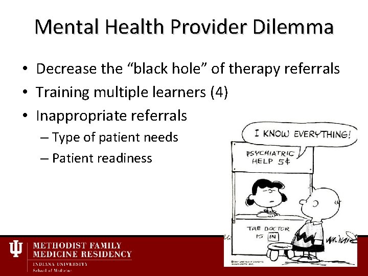 Mental Health Provider Dilemma • Decrease the “black hole” of therapy referrals • Training