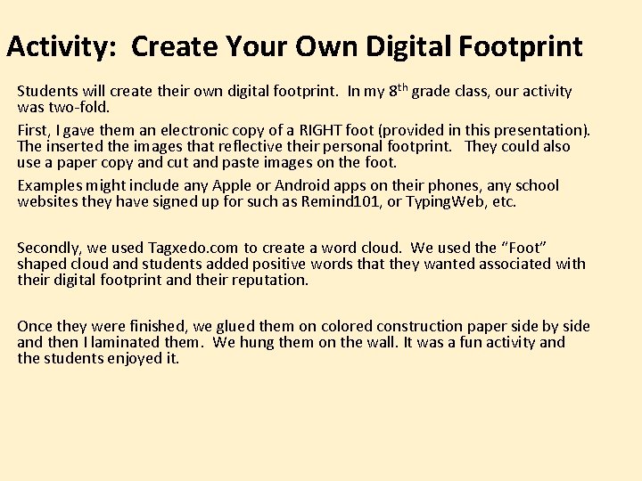 Activity: Create Your Own Digital Footprint Students will create their own digital footprint. In