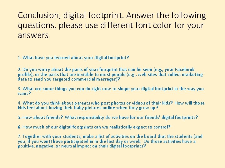 Conclusion, digital footprint. Answer the following questions, please use different font color for your