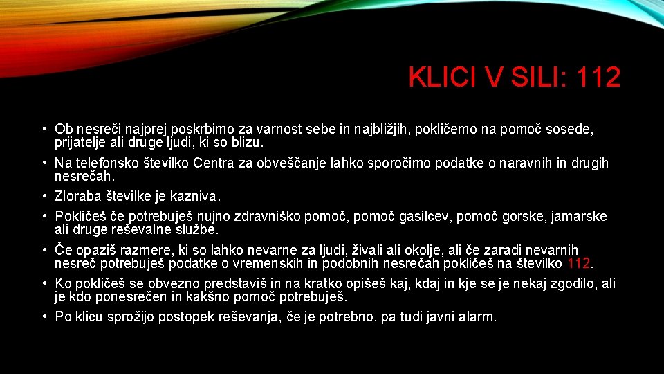 KLICI V SILI: 112 • Ob nesreči najprej poskrbimo za varnost sebe in najbližjih,