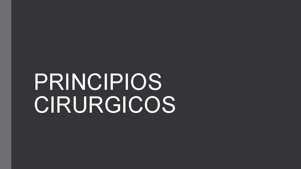 PRINCIPIOS CIRURGICOS 