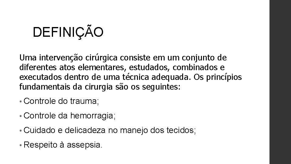 DEFINIÇÃO Uma intervenção cirúrgica consiste em um conjunto de diferentes atos elementares, estudados, combinados