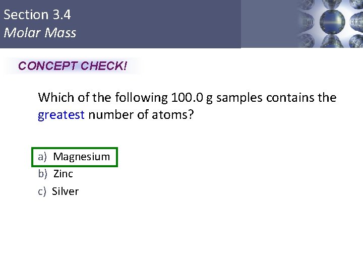 Section 3. 4 Molar Mass CONCEPT CHECK! Which of the following 100. 0 g