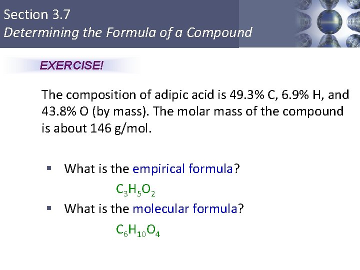 Section 3. 7 Determining the Formula of a Compound EXERCISE! The composition of adipic