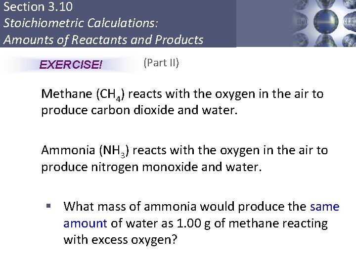 Section 3. 10 Stoichiometric Calculations: Amounts of Reactants and Products EXERCISE! (Part II) Methane