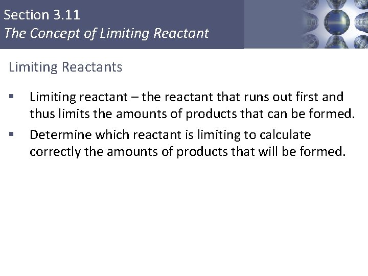 Section 3. 11 The Concept of Limiting Reactants § § Limiting reactant – the