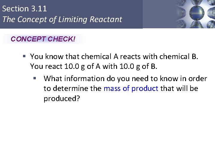 Section 3. 11 The Concept of Limiting Reactant CONCEPT CHECK! § You know that