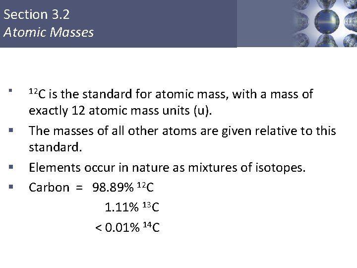 Section 3. 2 Atomic Masses § § 12 C is the standard for atomic