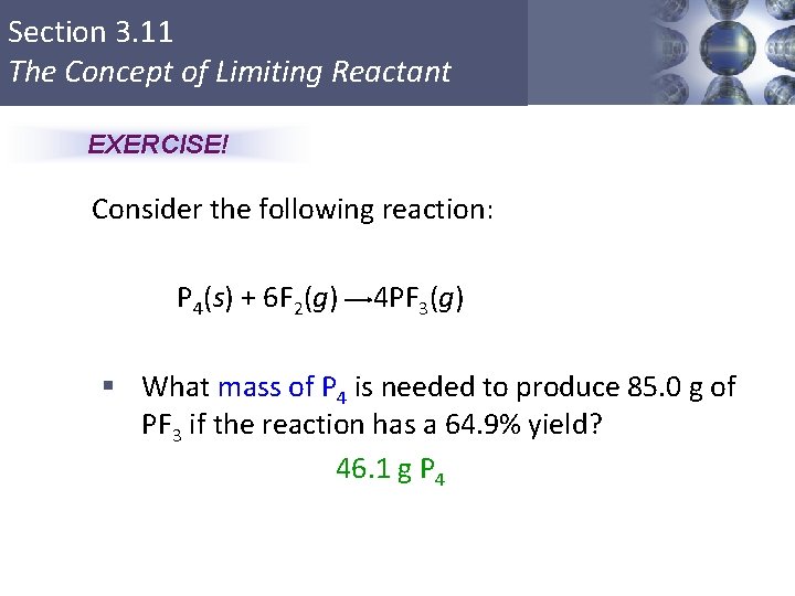 Section 3. 11 The Concept of Limiting Reactant EXERCISE! Consider the following reaction: P