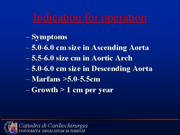 Indication for operation – Symptoms – 5. 0 -6. 0 cm size in Ascending