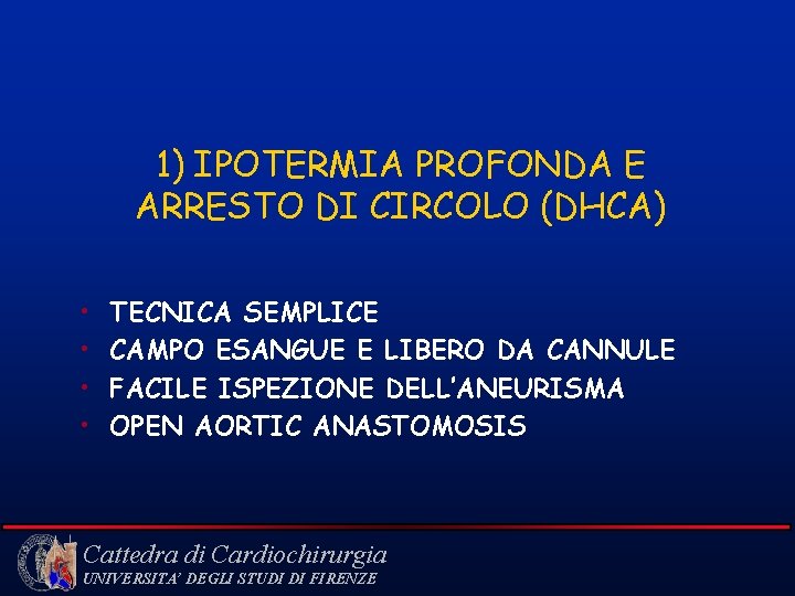 1) IPOTERMIA PROFONDA E ARRESTO DI CIRCOLO (DHCA) • • TECNICA SEMPLICE CAMPO ESANGUE