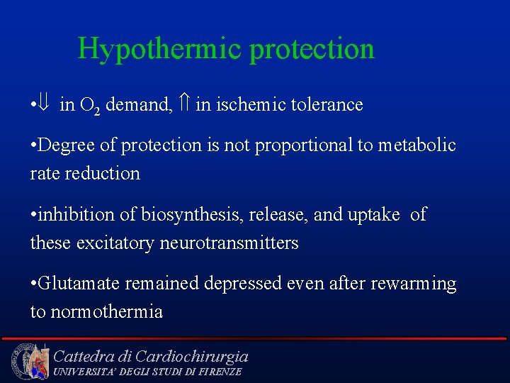 Hypothermic protection • in O 2 demand, in ischemic tolerance • Degree of protection