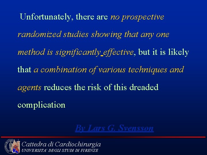 Unfortunately, there are no prospective randomized studies showing that any one method is significantly