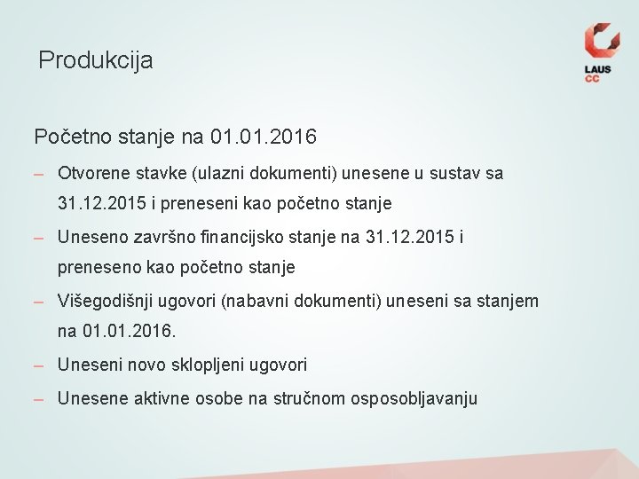 Produkcija Početno stanje na 01. 2016 – Otvorene stavke (ulazni dokumenti) unesene u sustav