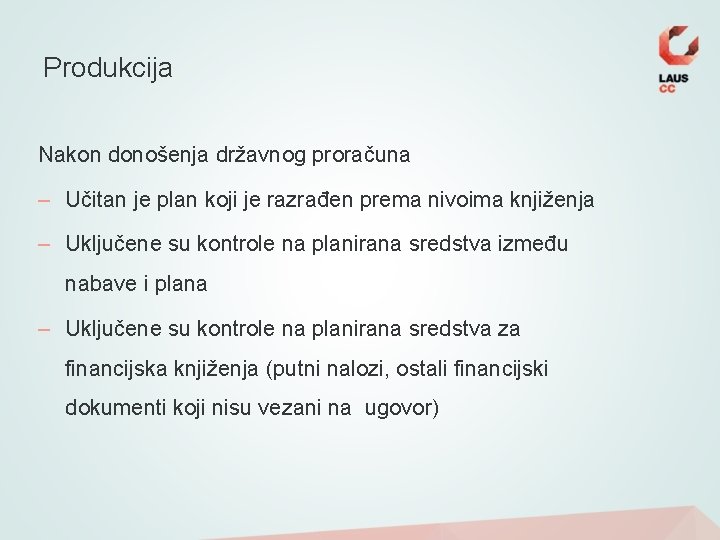 Produkcija Nakon donošenja državnog proračuna – Učitan je plan koji je razrađen prema nivoima