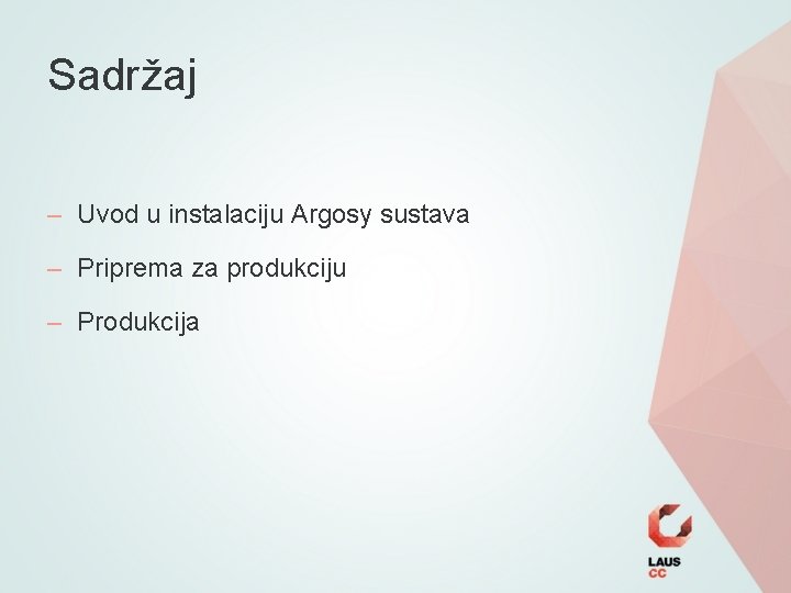 Sadržaj – Uvod u instalaciju Argosy sustava – Priprema za produkciju – Produkcija 