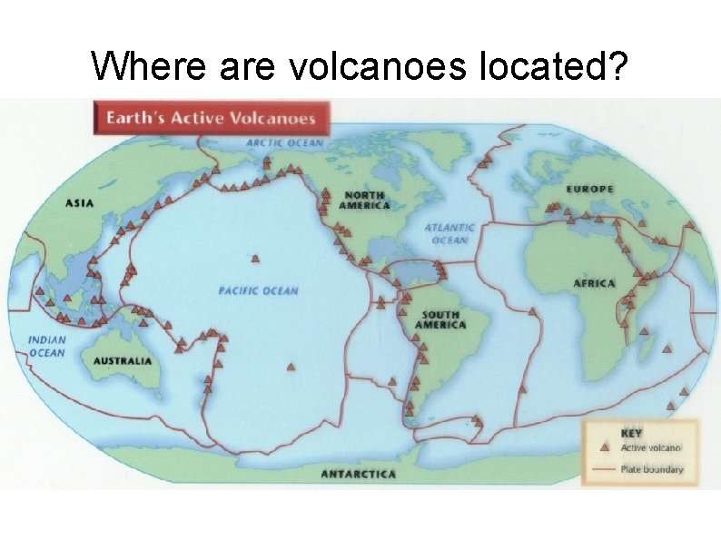 Where are volcanoes located? 