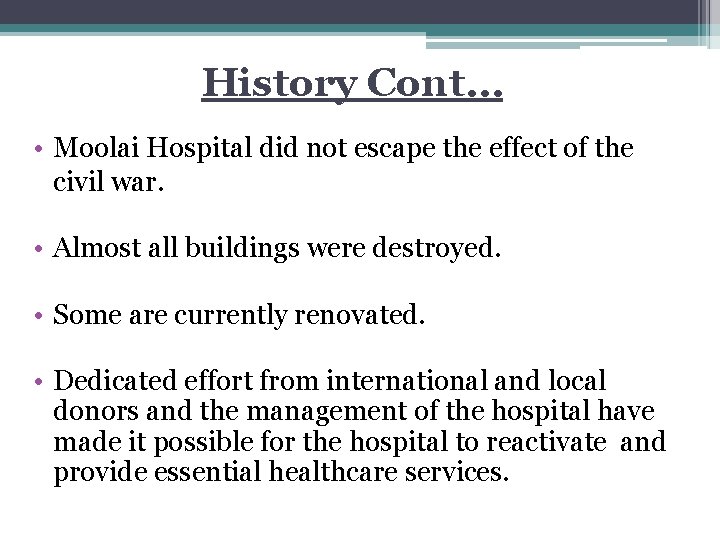 History Cont… • Moolai Hospital did not escape the effect of the civil war.