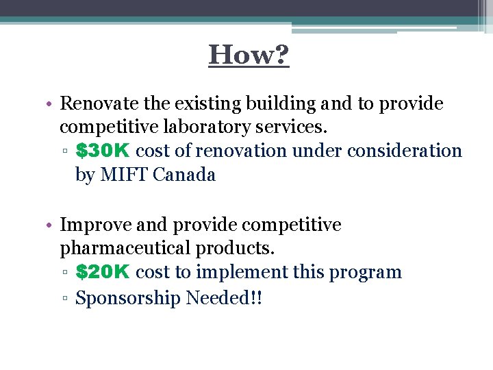 How? • Renovate the existing building and to provide competitive laboratory services. ▫ $30