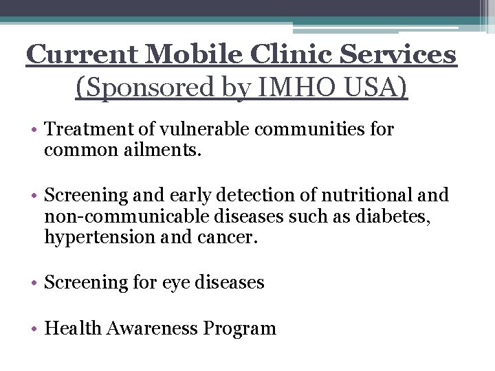 Current Mobile Clinic Services (Sponsored by IMHO USA) • Treatment of vulnerable communities for