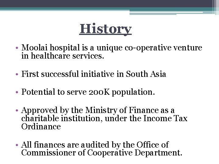 History • Moolai hospital is a unique co-operative venture in healthcare services. • First