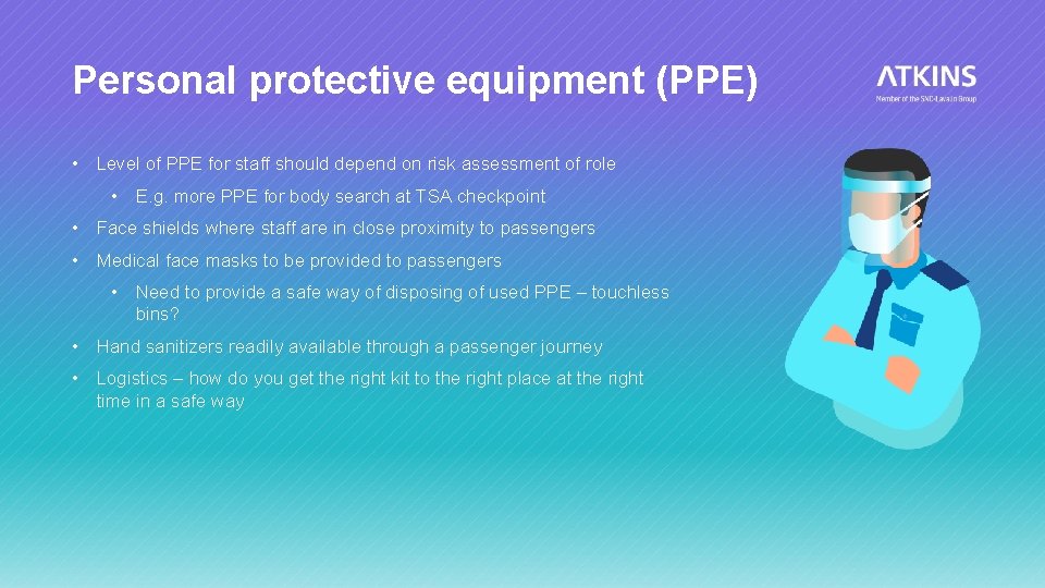 Personal protective equipment (PPE) • Level of PPE for staff should depend on risk