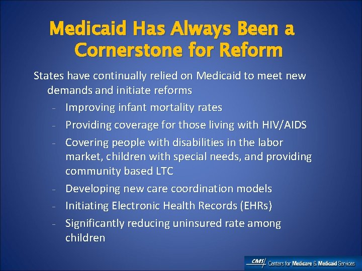 Medicaid Has Always Been a Cornerstone for Reform States have continually relied on Medicaid