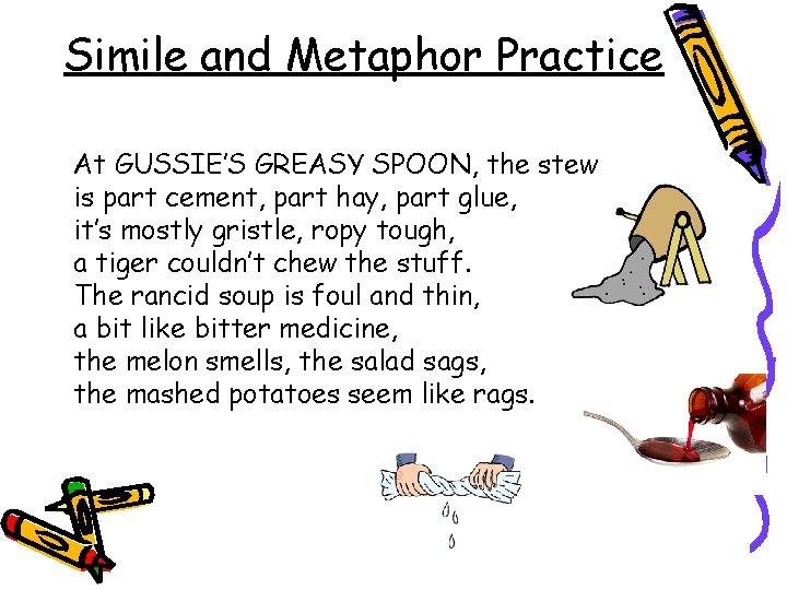 Simile and Metaphor Practice At GUSSIE’S GREASY SPOON, the stew is part cement, part