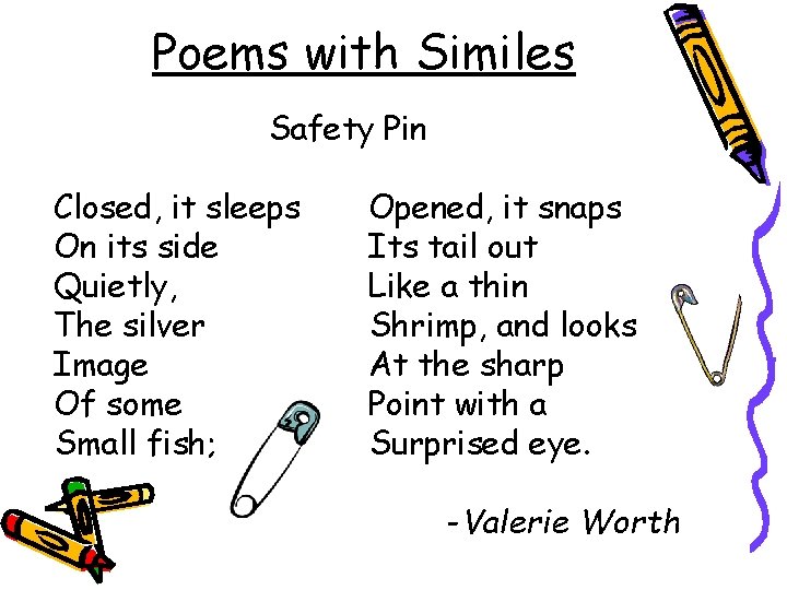 Poems with Similes Safety Pin Closed, it sleeps On its side Quietly, The silver