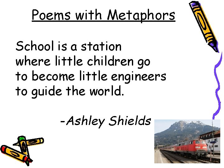 Poems with Metaphors School is a station where little children go to become little