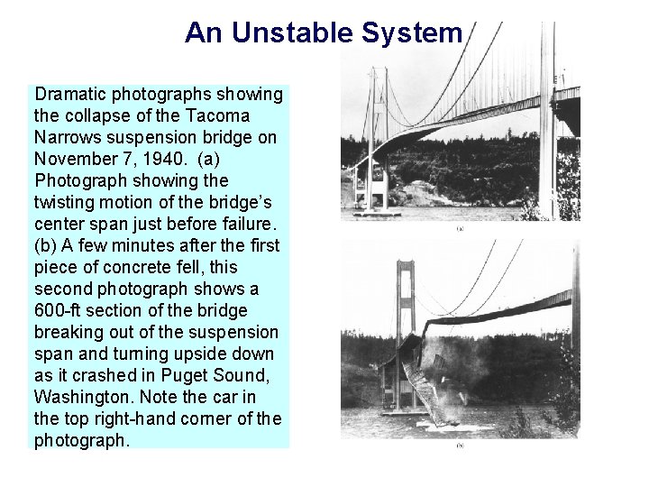An Unstable System Dramatic photographs showing the collapse of the Tacoma Narrows suspension bridge