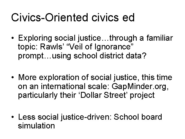 Civics-Oriented civics ed • Exploring social justice…through a familiar topic: Rawls’ “Veil of Ignorance”