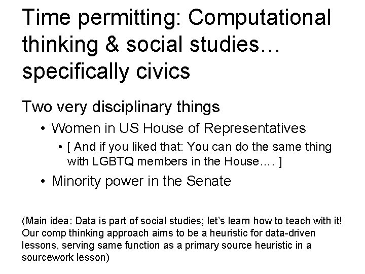 Time permitting: Computational thinking & social studies… specifically civics Two very disciplinary things •