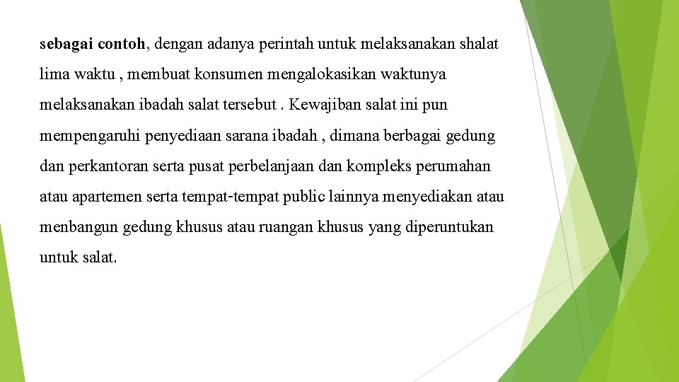 sebagai contoh, dengan adanya perintah untuk melaksanakan shalat lima waktu , membuat konsumen mengalokasikan