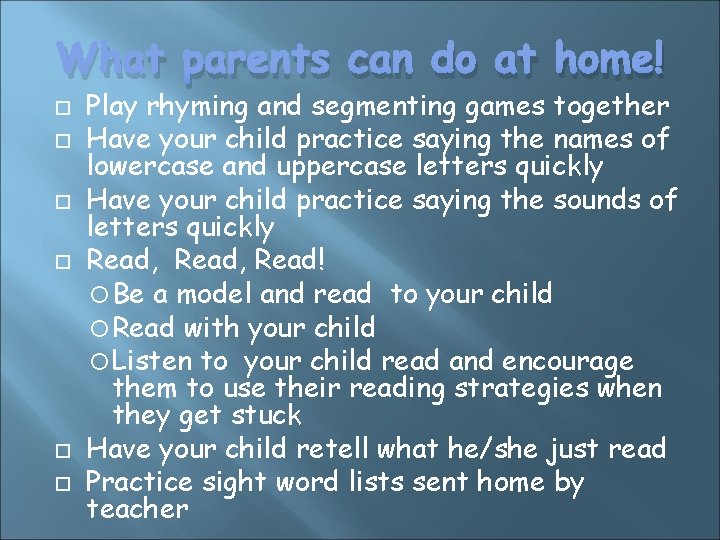 What parents can do at home! Play rhyming and segmenting games together Have your