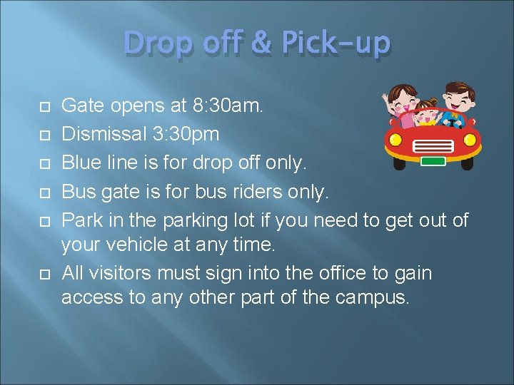 Drop off & Pick-up Gate opens at 8: 30 am. Dismissal 3: 30 pm