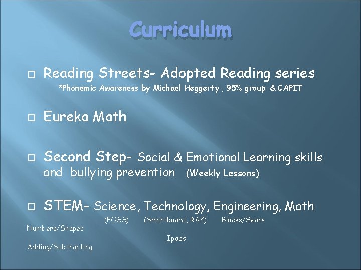 Curriculum Reading Streets- Adopted Reading series *Phonemic Awareness by Michael Heggerty , 95% group