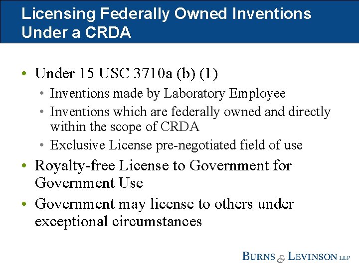 Licensing Federally Owned Inventions Under a CRDA • Under 15 USC 3710 a (b)